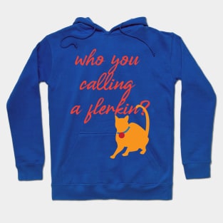 Who you calling a flerkin? Hoodie